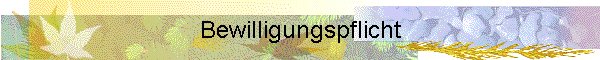 Bewilligungspflicht